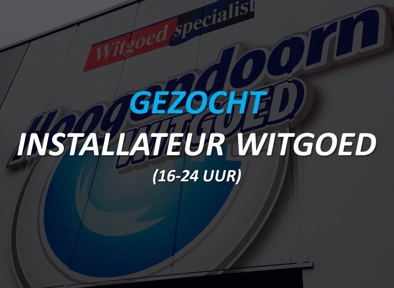 Vacature Installateur Witgoed (16-24 uur)